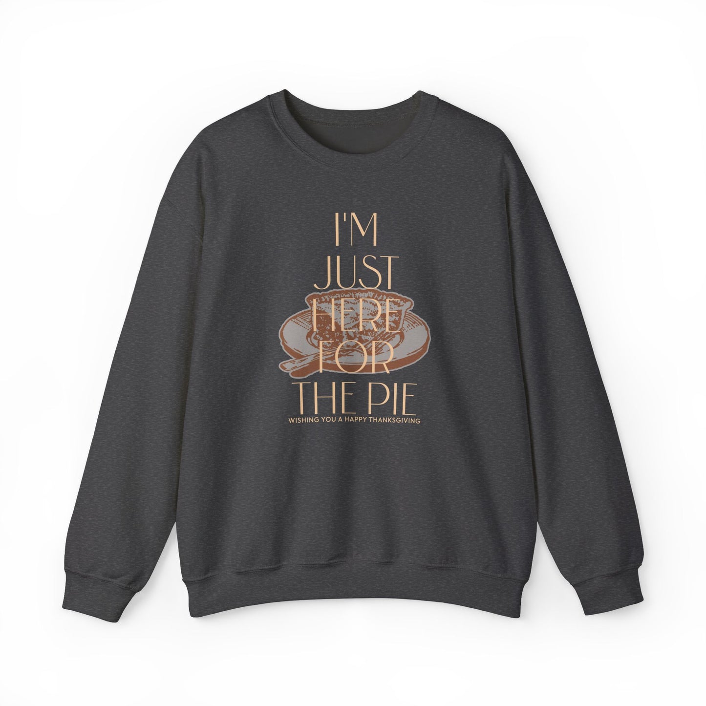 I'm Just Here for the Pie Sweater | Funny Thanksgiving Sweatshirt | Heatware Apparel