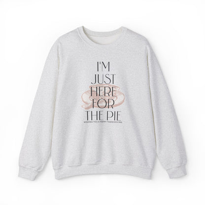 I'm Just Here for the Pie Sweater | Funny Thanksgiving Sweatshirt | Heatware Apparel